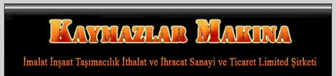 Kaymazlar Makina İml. İnş. İth. İhr. San. Tic. Ltd. Şti. 